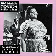 Big Mama Willie Mae Thornton: Ball 'n' Chain