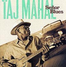 Taj Mahal: Senor Blues